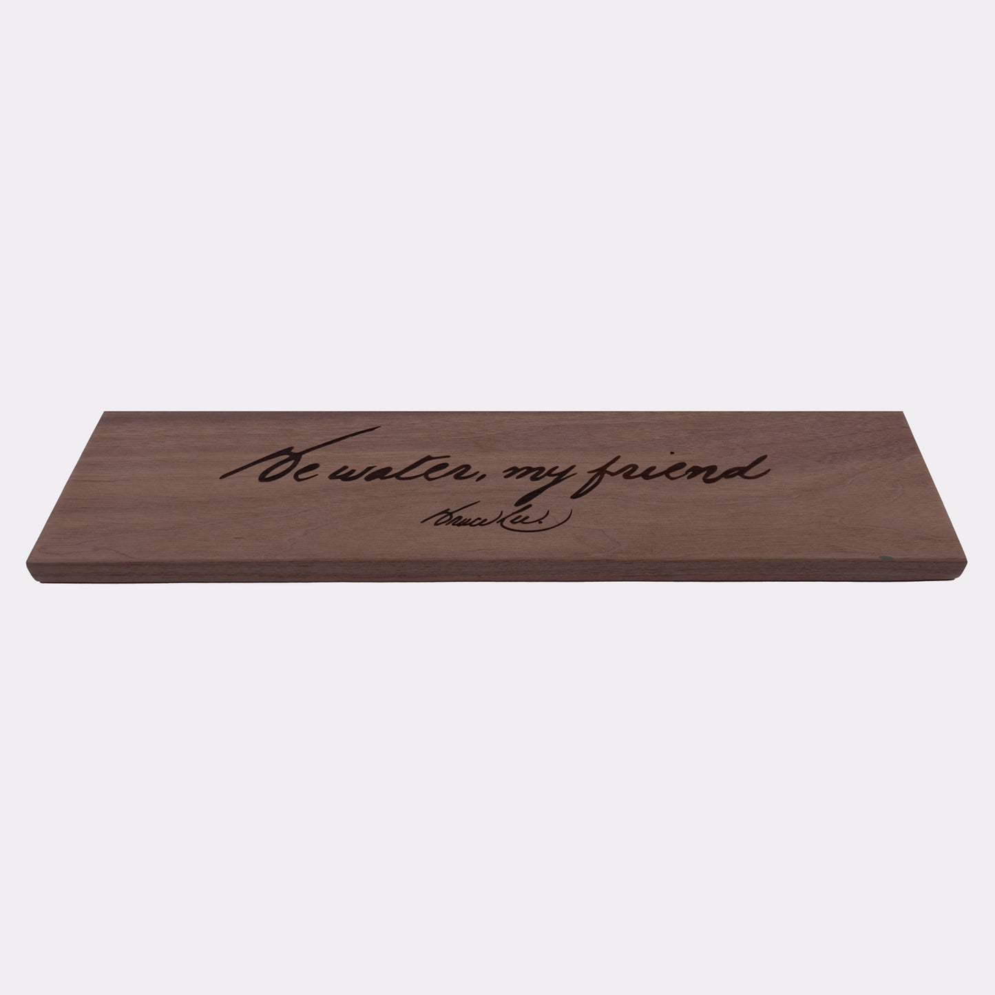 Be Water, My Friend Laser Engraved Plaque - Mahogany