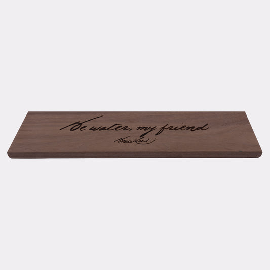 Be Water, My Friend Laser Engraved Plaque - Mahogany