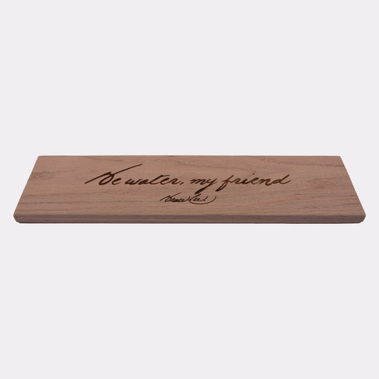 Be Water, My Friend Laser Engraved Plaque - Cherry