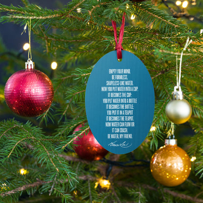 Be Water, My Friend Wooden Ornament